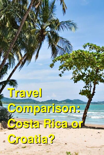 Costa Rica vs. Croatia Travel Comparison