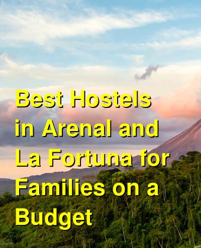 Best Hostels in Arenal and La Fortuna for Families on a Budget | Budget Your Trip