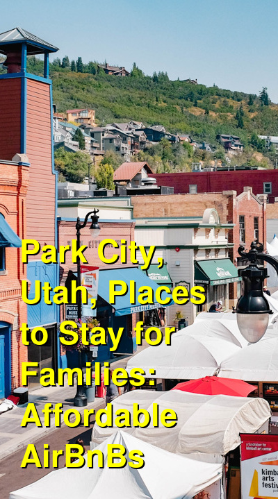 The Best Park City, Utah Places to Stay for Families: Ski-in Ski-out Condos, Cabins & AirBnBs (September 2025) | Budget Your Trip