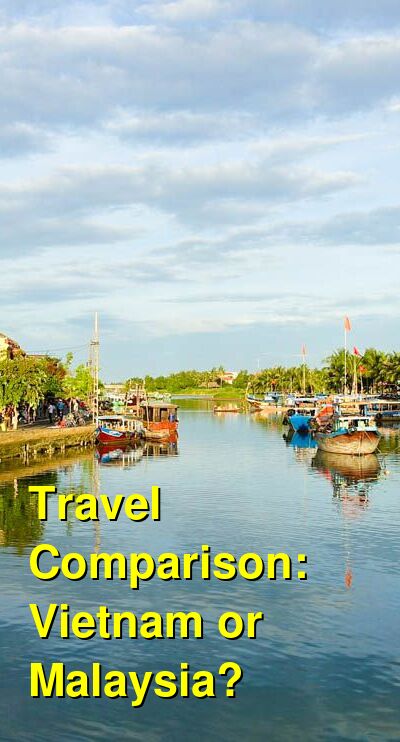 Vietnam vs. Malaysia Travel Comparison
