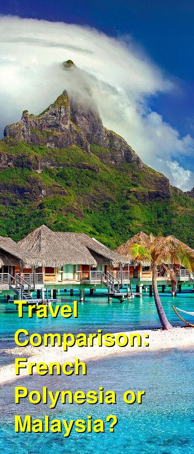 French Polynesia vs. Malaysia Travel Comparison