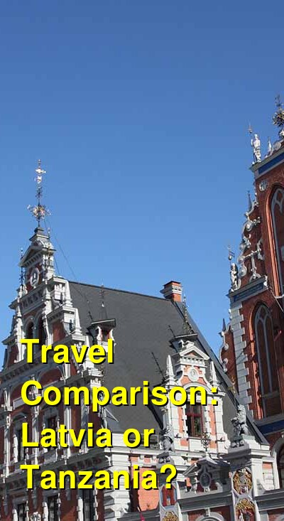Tanzania vs. Latvia Travel Comparison