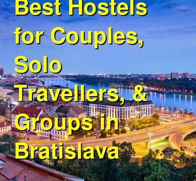 Best Hostels for Couples, Solo Travellers, & Groups in Bratislava | Budget Your Trip