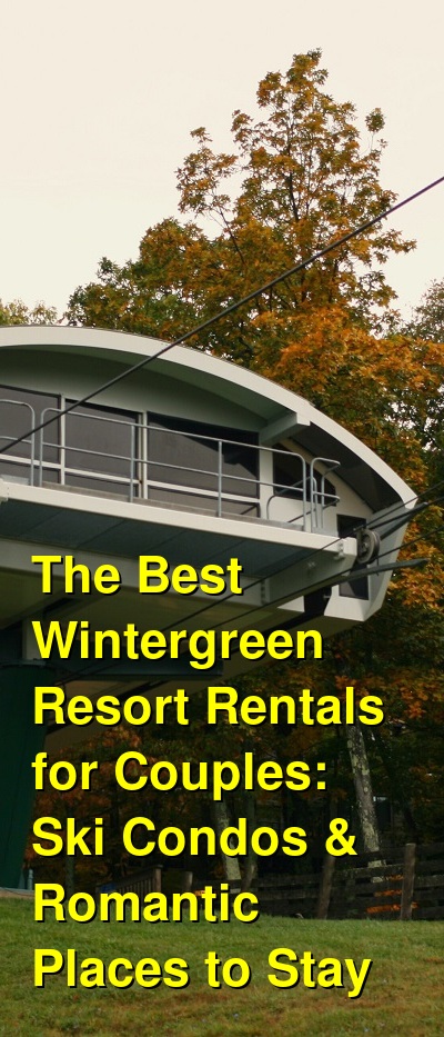 The Best Wintergreen Resort Rentals for Couples: Ski Condos & Romantic Places to Stay | Budget Your Trip
