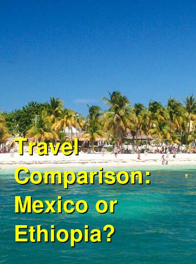 Ethiopia vs. Mexico Travel Comparison