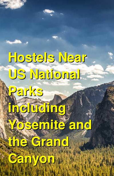 Hostels Near US National Parks including Yosemite and the Grand Canyon | Budget Your Trip