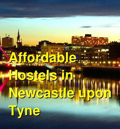 Affordable Hostels in Newcastle upon Tyne | Budget Your Trip