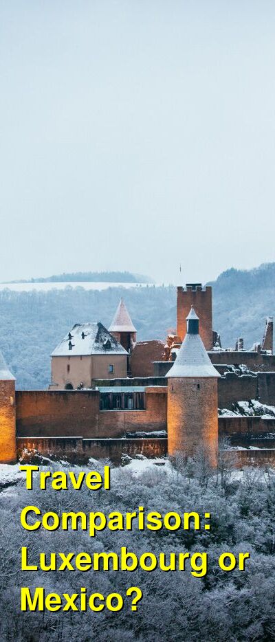 Luxembourg vs. Mexico Travel Comparison