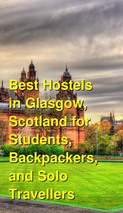 Best Hostels in Glasgow, Scotland for Students, Backpackers, and Solo Travellers | Budget Your Trip