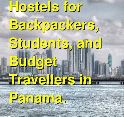 The Best Hostels for Backpackers, Students, and Budget Travellers in Panama. | Budget Your Trip