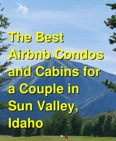 The Best Airbnb Condos and Cabins for a Couple in Sun Valley, Idaho (October 2025) | Budget Your Trip