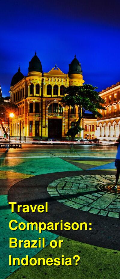 Brazil vs. Indonesia Travel Comparison