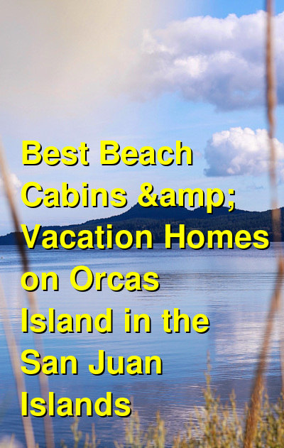 Best Beach Cabins & Vacation Homes on Orcas Island in the San Juan Islands | Budget Your Trip