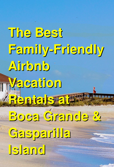 The 6 Best Family-Friendly Airbnb Vacation Rentals at Boca Grande & Gasparilla Island | Budget Your Trip