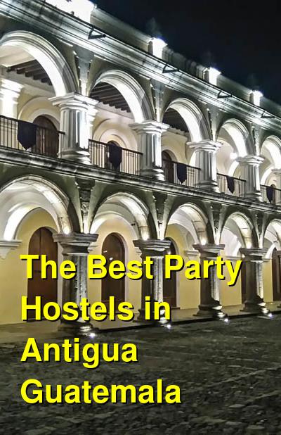 The Best Party Hostels in Antigua Guatemala | Budget Your Trip