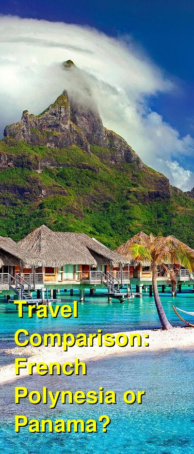 Panama vs. French Polynesia Travel Comparison