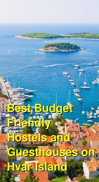 Best Budget Friendly Hostels and Guesthouses on Hvar Island | Budget Your Trip