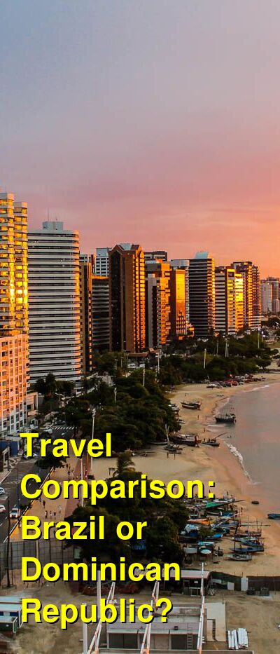 Brazil vs. Dominican Republic Travel Comparison
