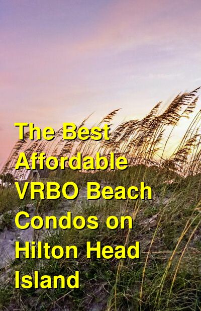 The 13 Best Affordable VRBO Beach Condos on Hilton Head Island | Budget Your Trip