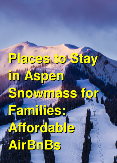The Best Places to Stay in Aspen Snowmass for Families: Cabins, Resort Condos & AirBnBs (October 2025) | Budget Your Trip
