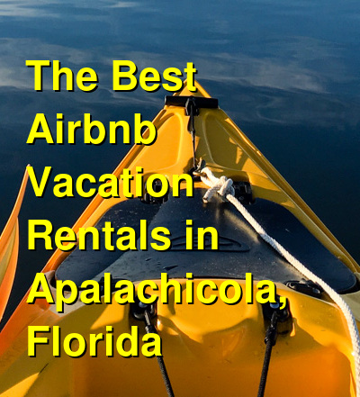 The Best Airbnb & VRBO Vacation Rentals in Apalachicola, Florida | Budget Your Trip