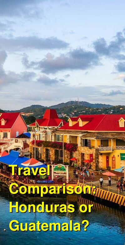 Guatemala vs. Honduras Travel Comparison