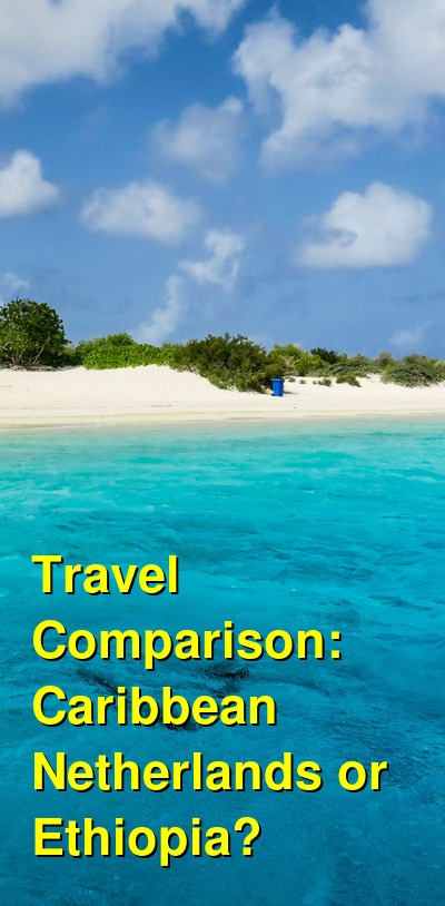 Caribbean Netherlands vs. Ethiopia Travel Comparison
