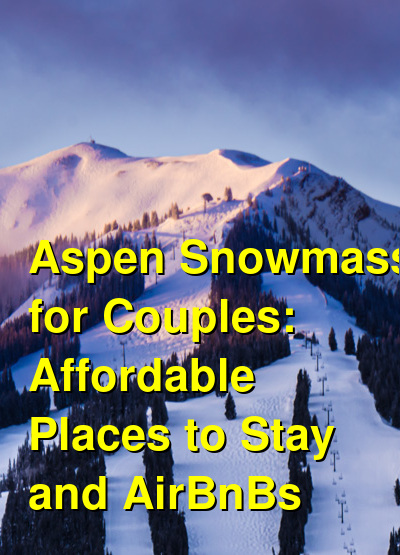 The Best Places to Stay in Aspen Snowmass for Couples: Resort Condos, Cabins & AirBnBs (October 2025) | Budget Your Trip