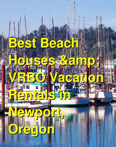 Best Beach Houses & VRBO Vacation Rentals in Newport, Oregon | Budget Your Trip