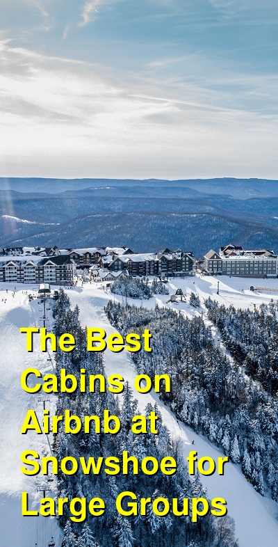 The Best Cabins on Airbnb at Snowshoe for Large Groups | Budget Your Trip