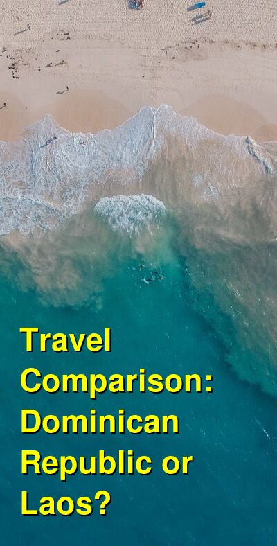 Dominican Republic vs. Laos Travel Comparison