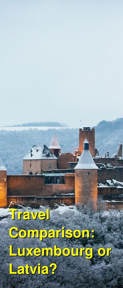 Luxembourg vs. Latvia Travel Comparison