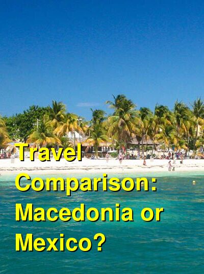 Macedonia vs. Mexico Travel Comparison