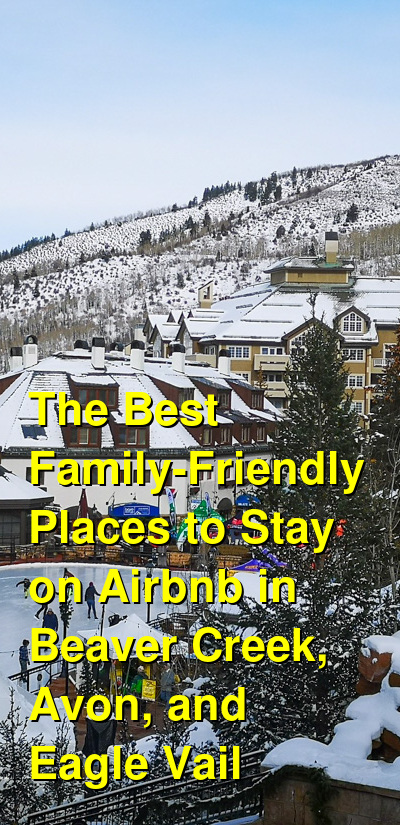 The Best Family-Friendly Places to Stay on Airbnb in Beaver Creek, Avon, and Eagle Vail (October 2025) | Budget Your Trip