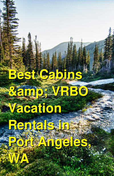 Best Cabins & VRBO Vacation Rentals in Port Angeles, WA | Budget Your Trip