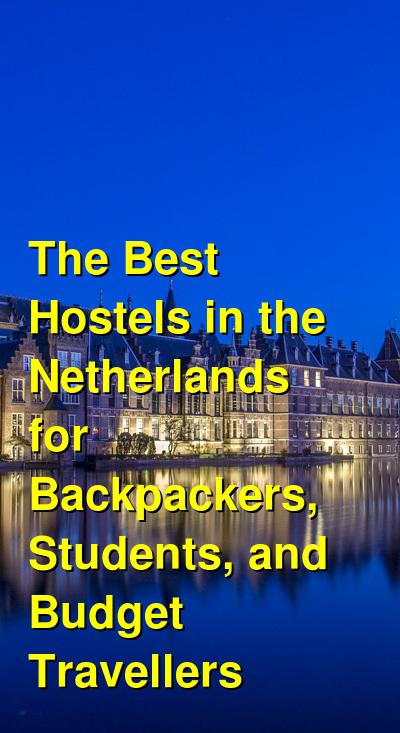The Best Hostels in the Netherlands for Backpackers, Students, and Budget Travellers | Budget Your Trip