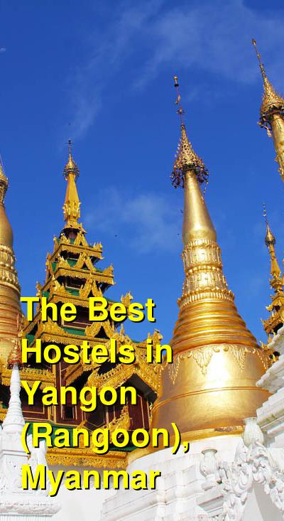 The Best Hostels in Yangon (Rangoon), Myanmar  | Budget Your Trip