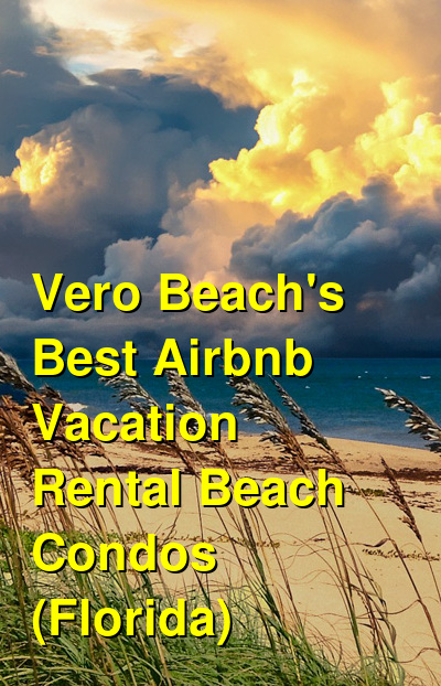 Vero Beach's 10 Best VRBO & Airbnb Vacation Rental Beach Condos | Budget Your Trip