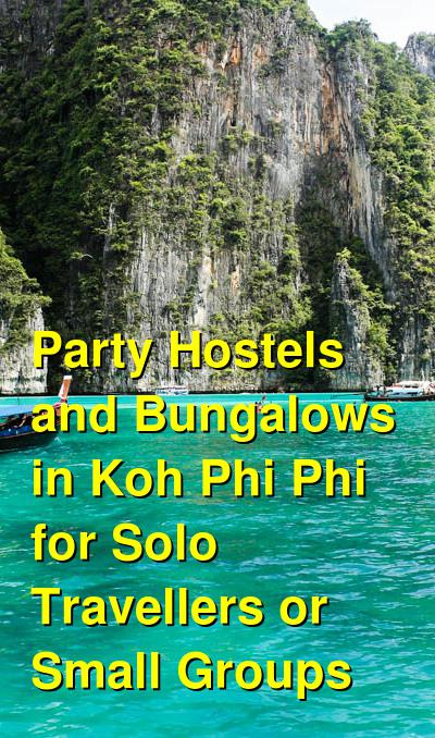 Party Hostels and Bungalows in Koh Phi Phi for Solo Travellers or Small Groups | Budget Your Trip