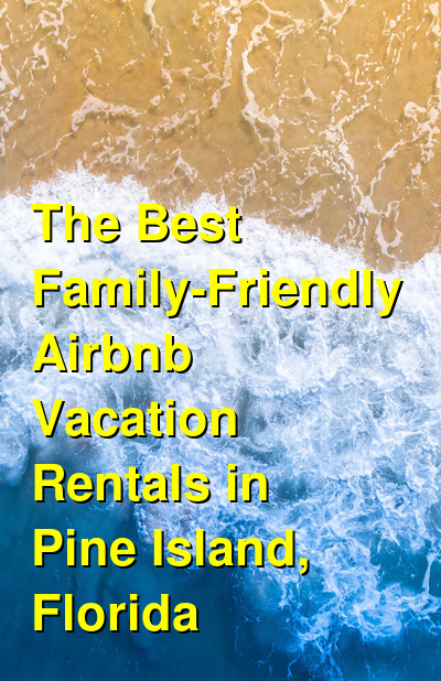 The Best Family-Friendly VRBO & Airbnb Vacation Rentals in Pine Island, Florida | Budget Your Trip