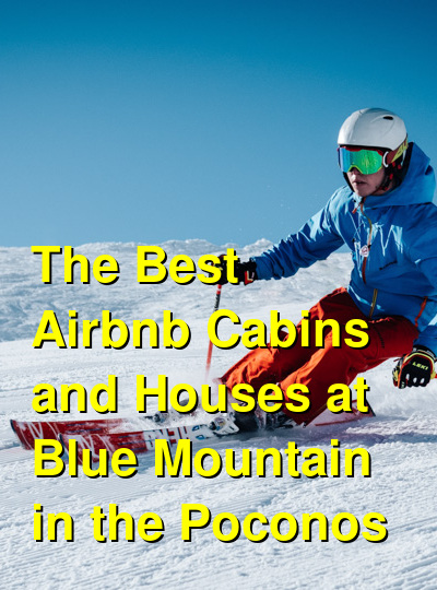 The Best VRBO & Airbnb Cabins and Mountain Houses at Blue Mountain in the Poconos | Budget Your Trip