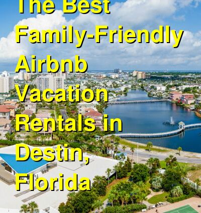 The Best Family-Friendly VRBO & Airbnb Vacation Rentals in Destin, Florida (October 2025) | Budget Your Trip