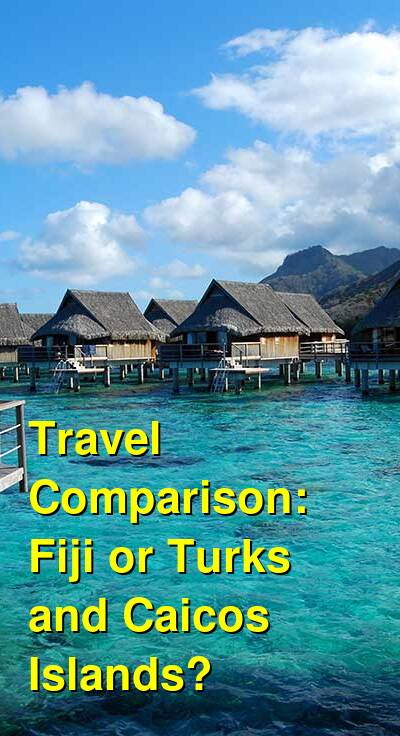 Fiji vs. Turks and Caicos Travel Comparison