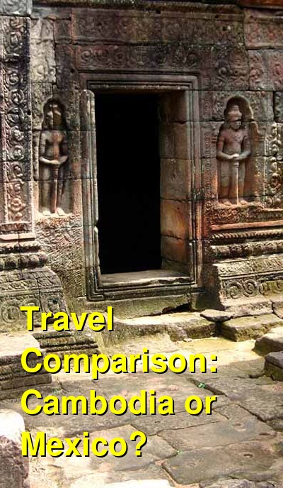 Cambodia vs. Mexico Travel Comparison
