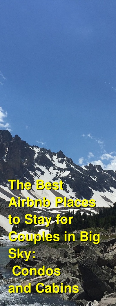 The Best Airbnb Places to Stay for Couples in Big Sky: Condos and Cabins (October 2025) | Budget Your Trip