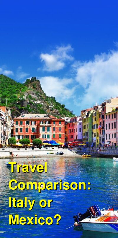 Italy vs. Mexico Travel Comparison