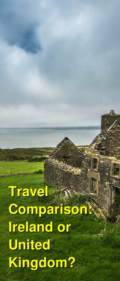 UK vs. Ireland Travel Comparison