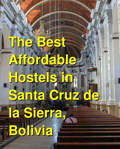 The Best Affordable Hostels in Santa Cruz de la Sierra, Bolivia | Budget Your Trip