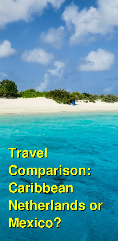 Caribbean Netherlands vs. Mexico Travel Comparison
