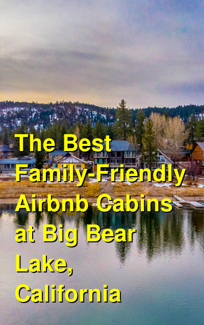 The Best Family-Friendly VRBO & Airbnb Cabins at Big Bear Lake, California | Budget Your Trip